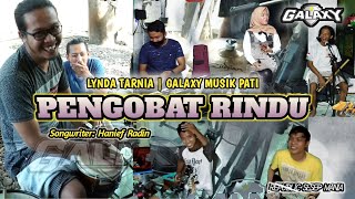 PENGOBAT RINDU - LATIHAN GALAXY MUSIK - COVER LYNDA TARNIA