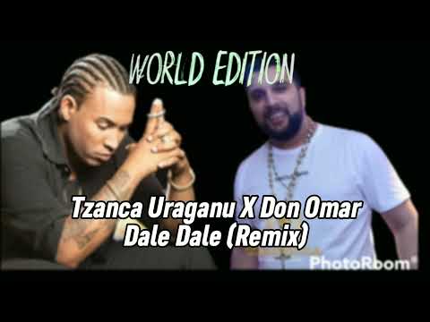 Tzanca Uraganu X Don Omar - Dale Dale (Remix)