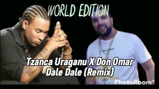 Tzanca Uraganu X Don Omar - Dale Dale (Remix) Resimi