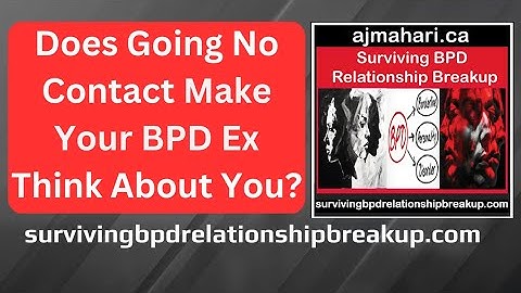 Does Going No Contact Make Your BPD Ex Think About You?