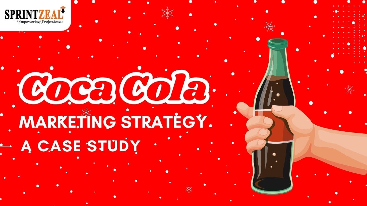 Coca Cola Marketing Strategy A Case Study | Coca Cola Marketing ...
