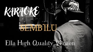 SEMBILU ( HIGH QUALITY Karaoke Instrumental ) - ELLA Version Ori