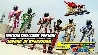 TOKUSATSU YANG PERNAH TAYANG DI SPACETOON