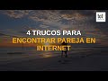 4 trucos y consejos para encontrar pareja en internet 💑