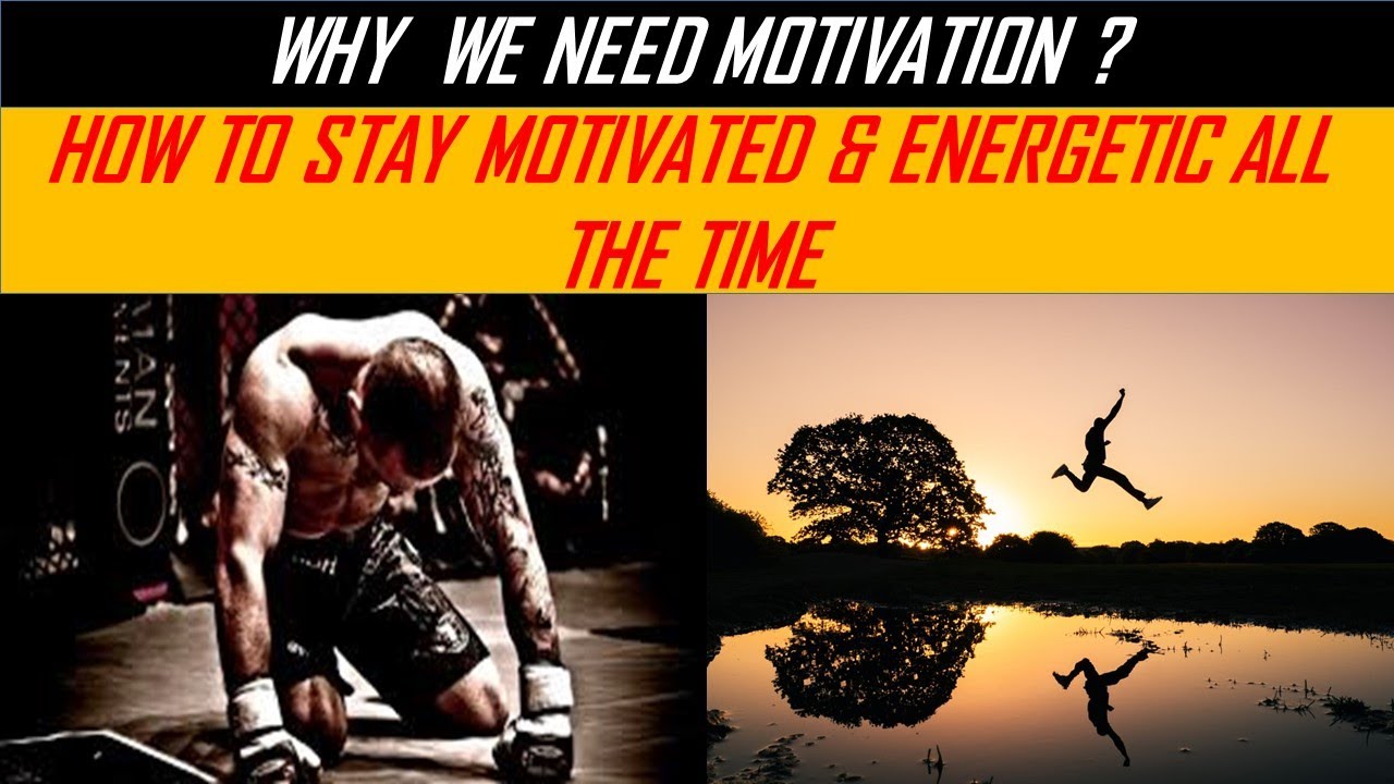 How To Stay Motivated All The Time | Why We Need Motivation ...