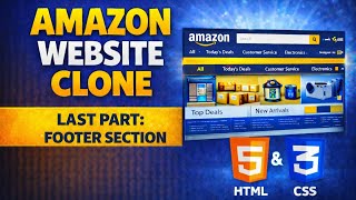 Build Amazon Clone 🔥| Last Part : Footer Section | HTML & CSS Tutorial