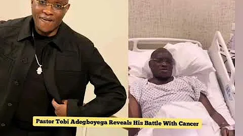 Pastor Tobi Adegboyega Reveals His Battle With Cancer