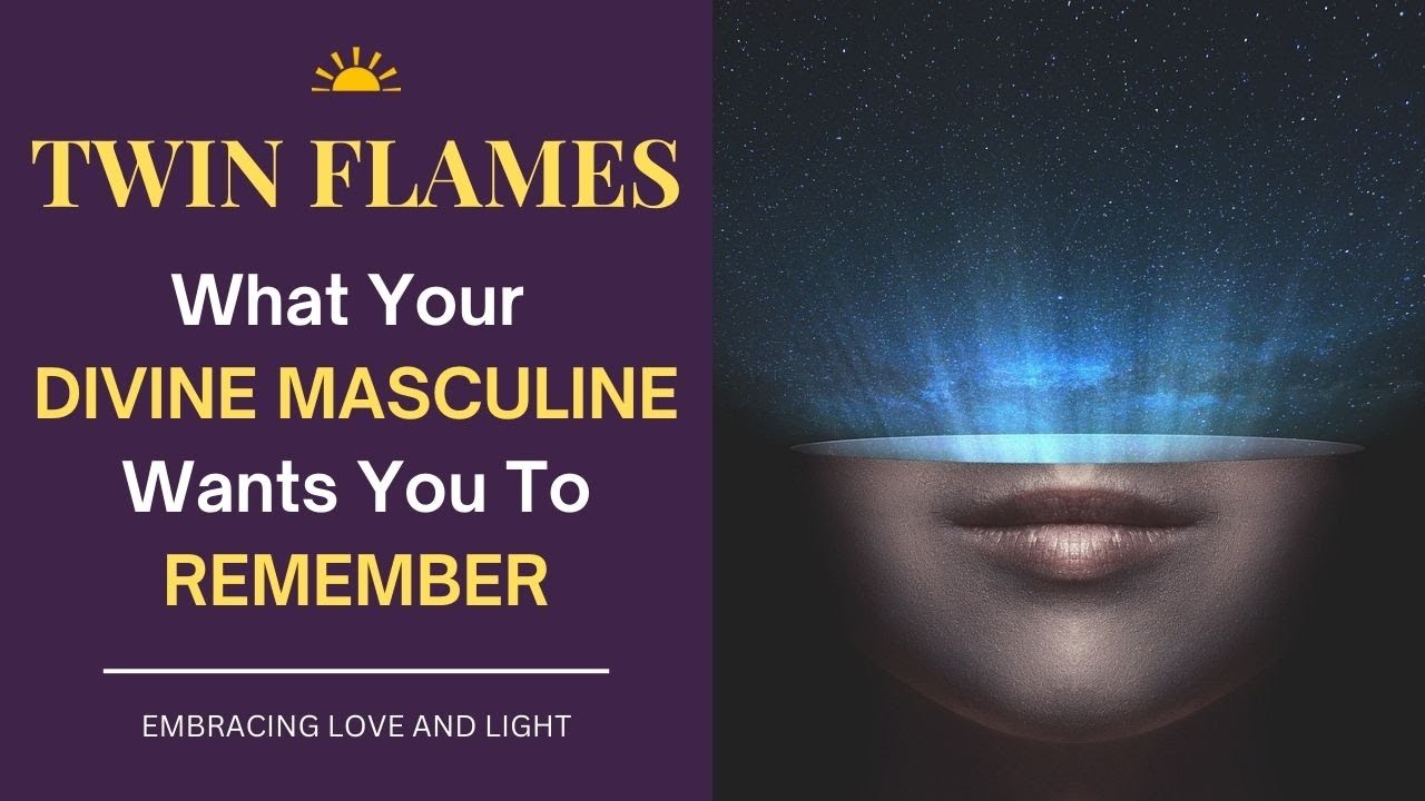 🔥Twin Flames 🔥 What Your Divine Masculine Wants You To Remember - YouTube