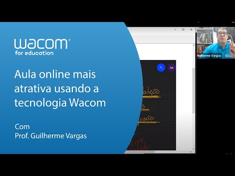 Prof. Guilherme Vargas - Dicas para deixar a sua aula online mais atrativa usando a tecnologia Wacom