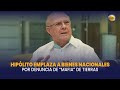 Hipólito emplaza a Bienes Nacionales por denuncia de “mafia” de tierras