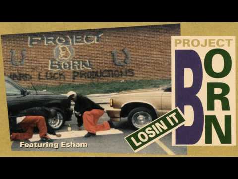 PROJECT BORN - LOSIN IT (FLINT, MI 1993) G-FUNK