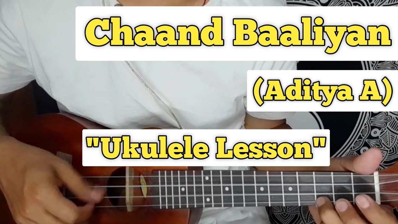 Chaand Baaliyan Aditya A Ukulele Lesson Plucking & Chords YouTube