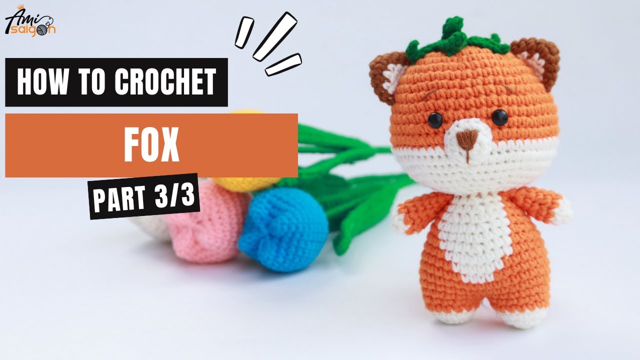 #404 | Fox With Leaf Hat Amigurumi (3/3) | How To Crochet Forest Animals Amigurumi | @AmiSaigon