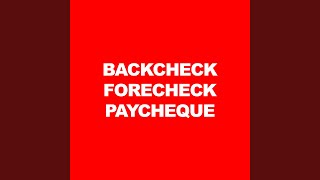 BACKCHECK, FORECHECK, AND PAYCHEQUE