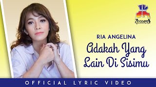 Ria Angelina - Adakah Yang Lain Di Sisimu (Official Lyric Video)