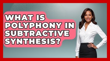 What Is Polyphony In Subtractive Synthesis? - Music Producer Mastery