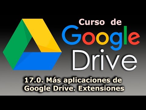 Curso de Google Drive. 17.0. Más aplicaciones de Google Drive. Extensiones.