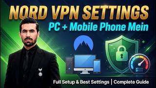 Nord VPN Settings PC aur Mobile Mein | Full Setup & Best Configuration | Complete Guide