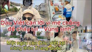 345/Dâu Việt cạn lời vì mẹ chồng để cháu rơi Vũng sình,một ngày của DV tại nông thôn Trung Quốc