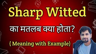 Sharp witted Meaning in Hindi | Sharp witted Ka Matlab kya Hota hai| English to Hindi dictionary