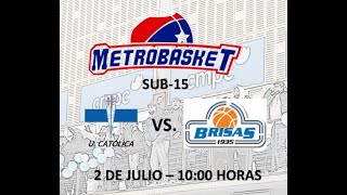 METROBASKET APERTURA 2023 U. CATÓLICA VS CD BRISAS (SUB-15)