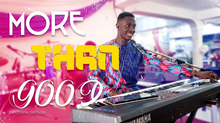 Experience Performance with Edwin Dadson - MORE THAN GOOD