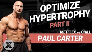 How to Optimize Hypertrophy Training Part II with Paul Carter