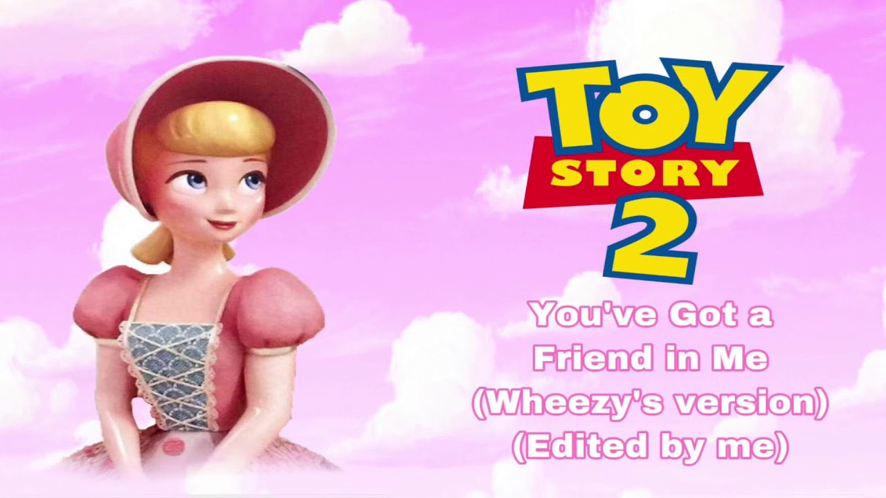 You Ve Got A Friend In Me Wheezy S Version Toy Story 2 Edited By Me Youtube