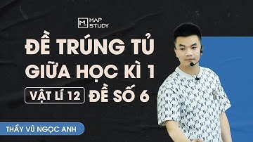 [Vật Lí 12 - 2K8 XPS] Chữa Đề Ôn Tập Giữa Kì 1 - Đề Số 6 | Thầy VNA