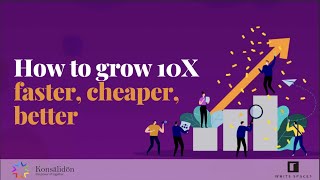 Use the ExO Framework to grow 10x Faster, Cheaper and Better than the rest!
