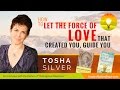 ★ How to Let the Force of Love That Created You, Guide You | Tosha Silver | Change Me Prayers