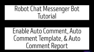 Robot Chat Messenger Bot Tutorial – Enable Auto Comment, Auto Comment Template screenshot 5
