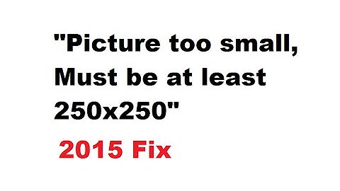 The Photo You Uploaded Is Too Small-2015 Fix* tutorial