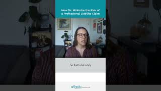 How To: Minimize the Risk of a Professional Liability Claim