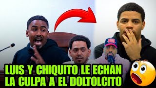 LUIS Y CHIQUITO CULPAN A EL DOLTOLCITO Y AL DOTOL NASTRA