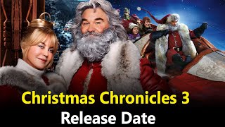 Will There Be A Christmas Chronicles 3? Christmas Chronicles 3 Release Date