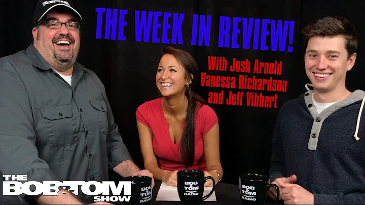 The BOB & TOM Week In Review with Josh Arnold, Van...