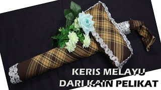 GUBAHAN KERIS DARI KAIN PELIKAT GUBAHAN KERIS DARI KAIN PELIKAT