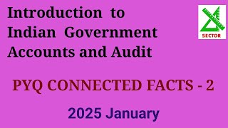 Introduction to Indian Government Accounts & Audit | PYQ Connected Facts -2 | 2025 January