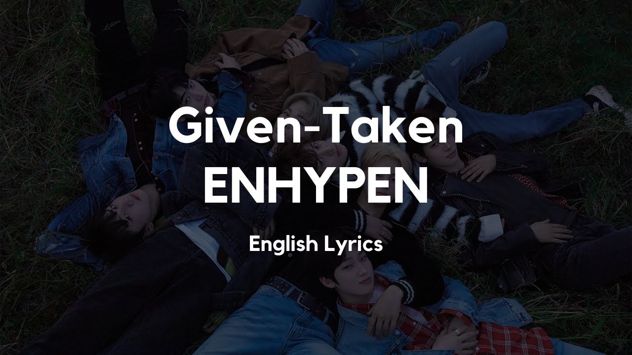 Given-Taken - ENHYPEN // English Lyrics
