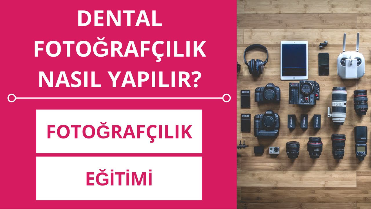 Dental Fotoğrafçılık | Diş Hekimleri için Fotoğrafçılık Eğitimi