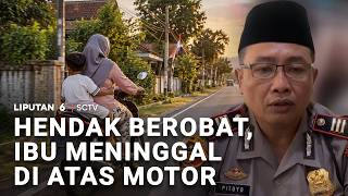 Hendak Berobat, Ibu Meninggal di Atas Motor | Liputan 6