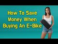 How to (Safely) Save Money Buying An E-Bike
