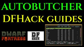 AUTO BUTCHER TUTORIAL - DFHack Steam - Dwarf Fortress Guide