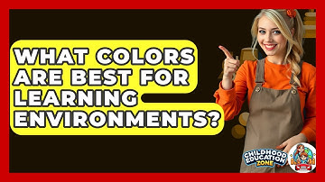What Colors Are Best For Learning Environments? - Childhood Education Zone