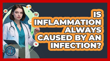 Is Inflammation Always Caused By An Infection? - All About the Immune System