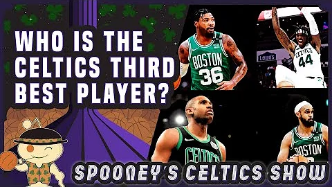 Who is the Celtics Third Best Player (Spooney's Ce...