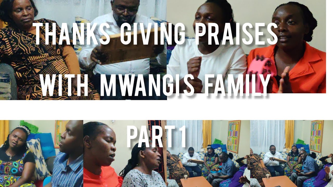 Thanksgiving praises with the Mwangi's Family. part1