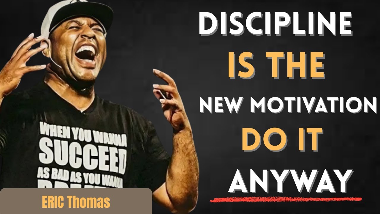 Discipline Is the New Motivation {Eric Thomas new New Lesson}
