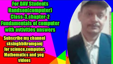 Class 3 Ch-2 Fundamentals of computer with all activities and answers.